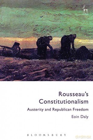 Rousseau's Constitutionalism: Austerity and Republican Freedom - Eoin Daly [KSIĄŻKA]