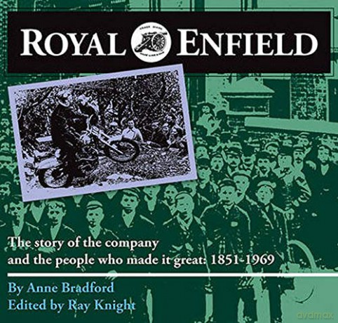 Royal Enfield: The Story of the Company and the People Who Made it Great: 1851-1969 - Anne Bradford [KSIĄŻKA]