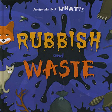 Rubbish and Waste (Animals Eat WHAT!) - Holly Duhig [KSIĄŻKA]