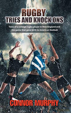 Rugby Tries and Knock Ons: Tales of a college rugby player in New England and the game that gave birth to American football - Connor Murphy [KSIĄŻKA]