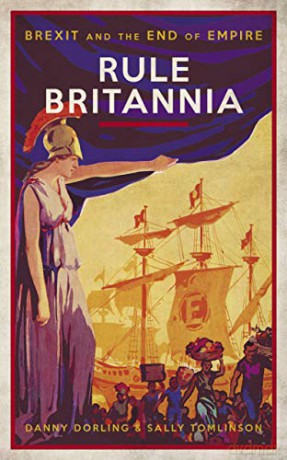 Rule Britannia: Brexit and the End of Empire - Danny Dorling [KSIĄŻKA]