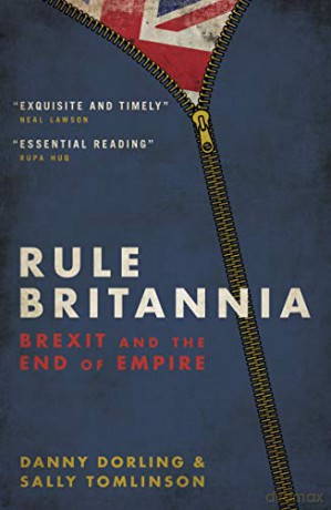 Rule Britannia: Brexit and the End of Empire - Danny Dorling [KSIĄŻKA]
