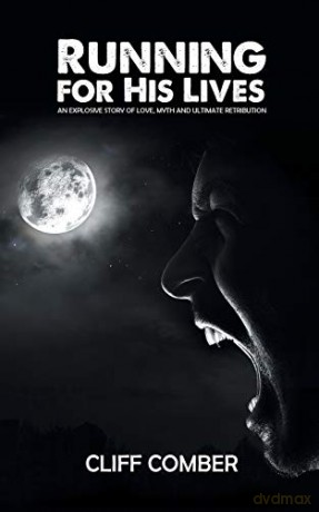 Running for His Lives: An Explosive Story of Love, Myth and Ultimate Retribution - Cliff Comber [KSIĄŻKA]