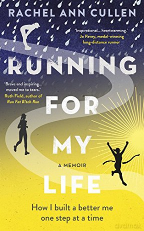 Running For My Life: How I built a better me one step at a time - Rachel Ann Cullen [KSIĄŻKA]