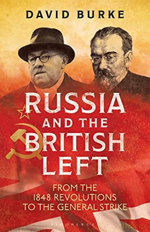 Russia and the British Left: From the 1848 Revolutions to the General Strike (International Library of Historical Studies) - David Burke [KSIĄŻKA]