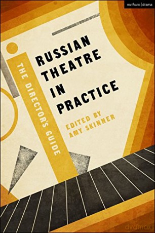 Russian Theatre in Practice: The Director's Guide (Performance Books) - Amy Skinner [KSIĄŻKA]