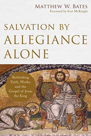 Salvation by Allegiance Alone - Assistant Professor Of Theology Matthew W Bates [KSIĄŻKA]