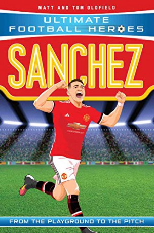 Sanchez (Ultimate Football Heroes) - Collect Them All! - Matt, Tom Oldfield [KSIĄŻKA]