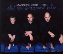 Magnus Hjorth Trio: Old New Borrowed Blue [CD]