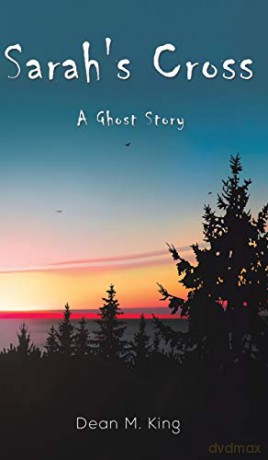 Sarah's Cross: A Ghost Story - Dean M. King [KSIĄŻKA]