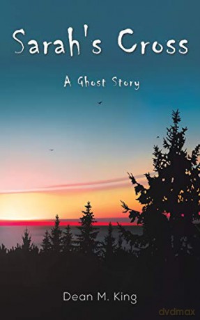 Sarah's Cross: A Ghost Story - Dean M. King [KSIĄŻKA]
