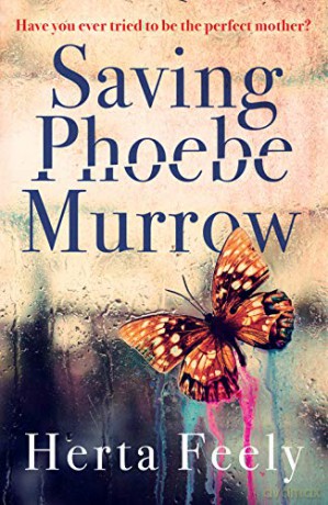 Saving Phoebe Murrow: Have you ever tried to be the perfect mother - Herta Feely [KSIĄŻKA]