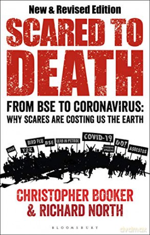 Scared to Death: From BSE to Coronavirus: Why Scares are Costing Us the Earth - Mr Christopher Booker [KSIĄŻKA]