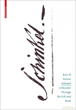 Schinkel: A Meander through his Life and Work - Kurt W. Forster [KSIĄŻKA]
