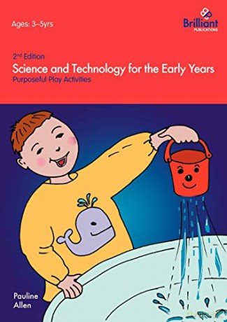 Science and Technology for the Early Years 2nd edition: Purposeful Play Activities - Pauline Allen [KSIĄŻKA]