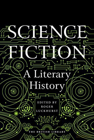 Science Fiction: A Literary History - Roger Luckhurst [KSIĄŻKA]