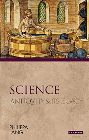 Science: Antiquity and its Legacy (Ancients and Moderns) - Philippa Lang [KSIĄŻKA]