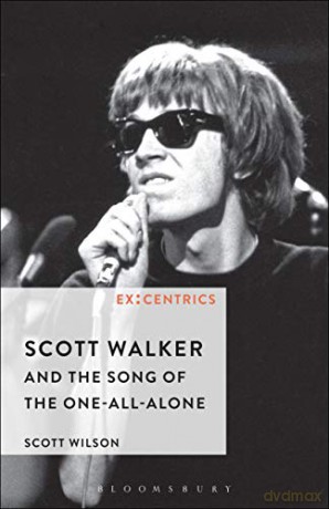 Scott Walker and the Song of the One-All-Alone (EX:CENTRICS) - Scott Wilson [KSIĄŻKA]