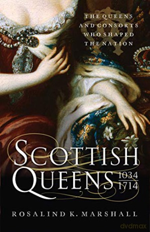 Scottish Queens, 1034-1714 - Rosalind K. Marshall [KSIĄŻKA]