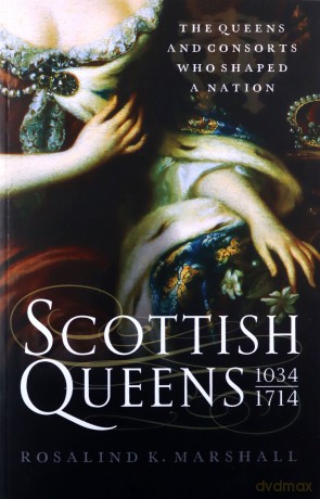 Scottish Queens, 1034-1714 - Rosalind K. Marshall [KSIĄŻKA]