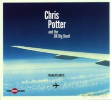 Chris Potter, DR Big Band: Transatlantic [CD]