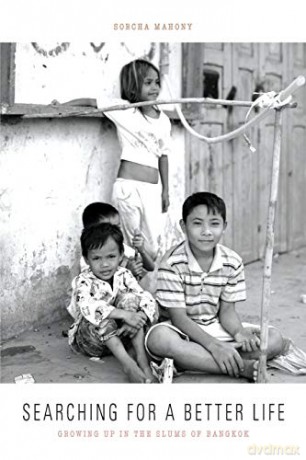 Searching for a Better Life: Growing Up in the Slums of Bangkok - Sorcha Mahony [KSIĄŻKA]