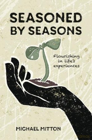 Seasoned by Seasons: Flourishing in life's experiences - Michael Mitton [KSIĄŻKA]