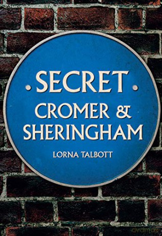 Secret Cromer and Sheringham - Lorna Talbott [KSIĄŻKA]