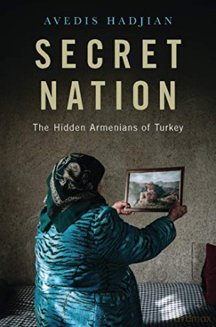 Secret Nation: The Hidden Armenians of Turkey - Avedis Hadjian [KSIĄŻKA]