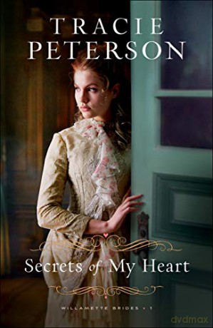 Secrets of My Heart (Willamette Brides): 1 - Tracie Peterson [KSIĄŻKA]