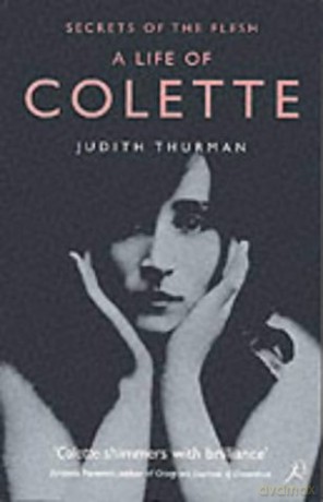 Secrets of the Flesh: a Life of Colette - Judith Thurman [KSIĄŻKA]