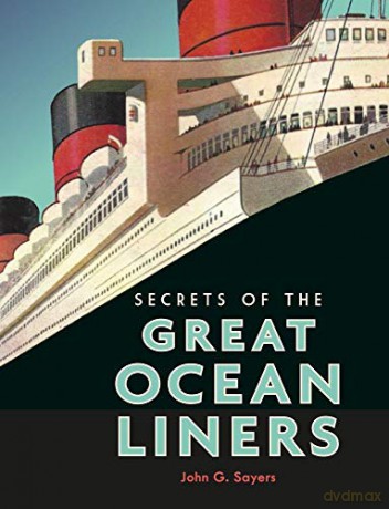 Secrets of the Great Ocean Liners - John Sayers [KSIĄŻKA]