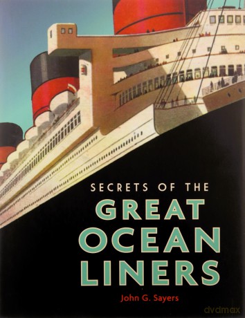 Secrets of the Great Ocean Liners - John Sayers [KSIĄŻKA]