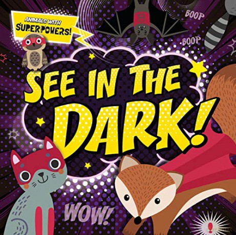 See In the Dark! (Animals With Superpowers!) - Emilie Dufresne [KSIĄŻKA]
