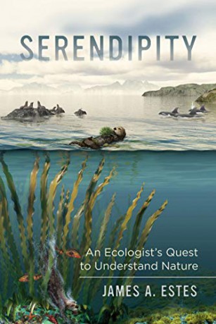 Serendipity: An Ecologist's Quest to Understand Nature: 14 (Organisms and Environments) - James A. Estes [KSIĄŻKA]