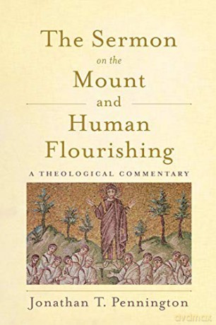 Sermon on the Mount and Human Flourishing: A Theological Commentary - Jonathan T. Pennington [KSIĄŻKA]