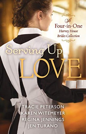 Serving Up Love: A Four-In-One Harvey House Brides Collection - Peterson [KSIĄŻKA]