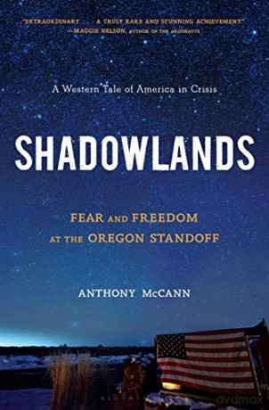 Shadowlands: Fear and Freedom at the Oregon Standoff - Anthony McCann [KSIĄŻKA]