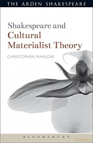 Shakespeare and Cultural Materialist Theory (Shakespeare and Theory) - Christopher Marlow [KSIĄŻKA]