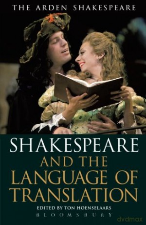 Shakespeare and the Language of Translation (Arden Shakespeare) - Ton Hoenselaars [KSIĄŻKA]