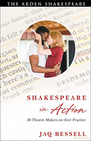 Shakespeare in Action: 30 Theatre Makers on Their Practice - Jaq Bessell [KSIĄŻKA]