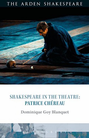 Shakespeare in the Theatre: Patrice Chéreau - Dominique Goy-Blanquet [KSIĄŻKA]