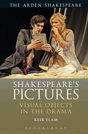 Shakespeare's Pictures: Visual Objects in the Drama (Arden Shakespeare) - Keir Elam [KSIĄŻKA]