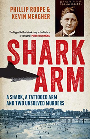 Shark Arm: A Shark, a Tattooed Arm, and Two Unsolved Murders - Phillip Roope [KSIĄŻKA]