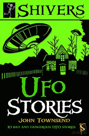 Shivers: UFO Stories: 10 Bad and Dangerous UFO Stories - John Townsend [KSIĄŻKA]