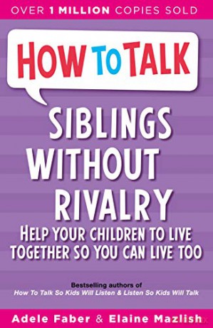 Siblings Without Rivalry: How to Help Your Children Live Together So You Can Live Too (How to Help Your Child) - Adele Faber [KSIĄŻKA]