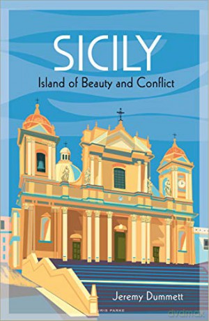 Sicily: Island of Beauty and Conflict - Jeremy Dummett [KSIĄŻKA]