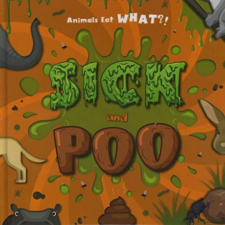 Sick and Poo (Animals Eat WHAT!) - Holly Duhig [KSIĄŻKA]