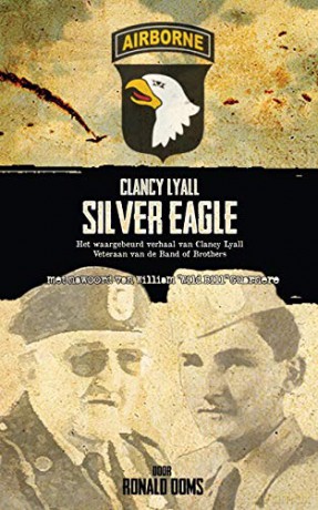 Silver Eagle (Dutch Version) - Het Waargebeurd Verhaal Van Clancy Lyall. Veteraan Van de Band of Brothers. - Ronald Ooms [KSIĄŻKA]
