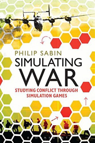 Simulating War: Studying Conflict through Simulation Games - Philip Sabin [KSIĄŻKA]